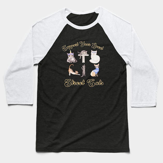 Support Your Local Street Cats Baseball T-Shirt by Mix Master Repeat